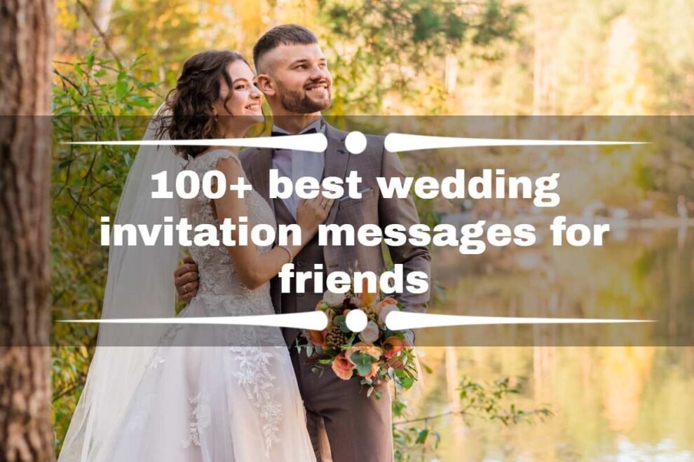 100+ Best Wedding Invitation Messages For Friends And Family